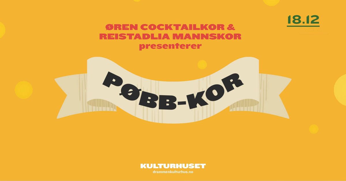 P\u00f8bb-kor \/\/ Drammen kulturhus