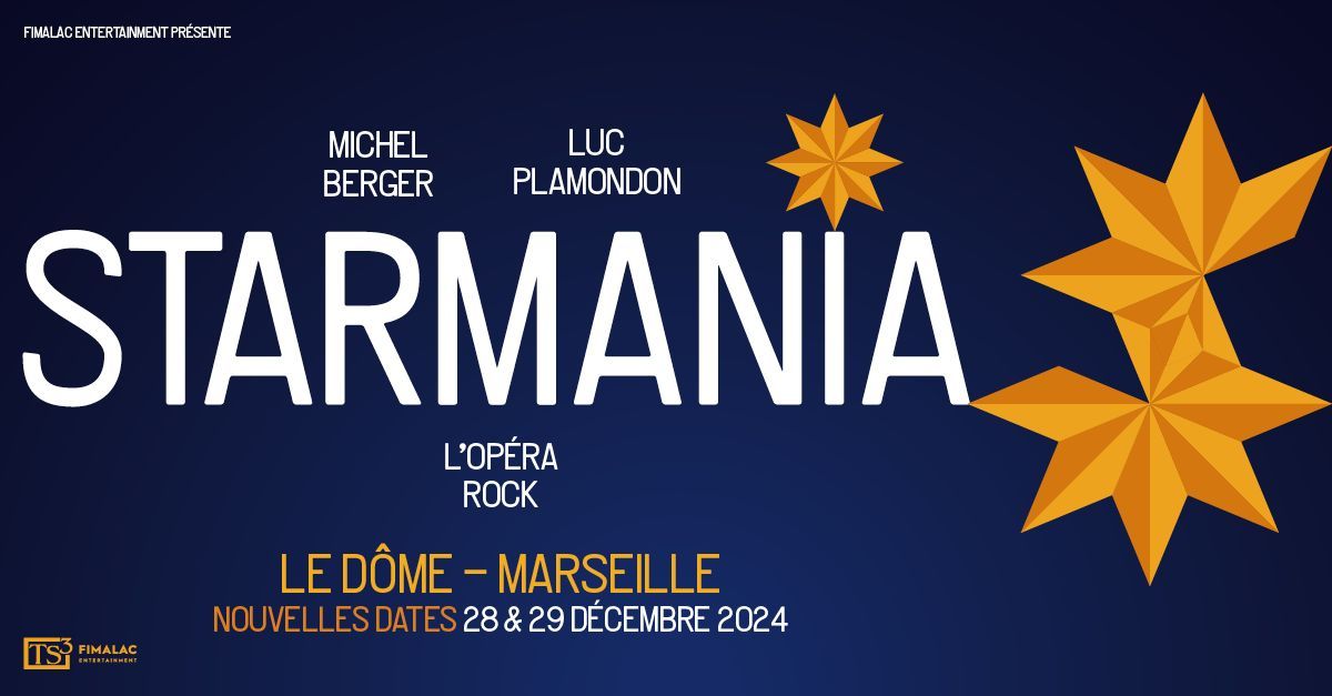 STARMANIA \u2022 MARSEILLE \u2022 LE D\u00d4ME \u2022 DU 28 AU 29 D\u00c9CEMBRE 2024