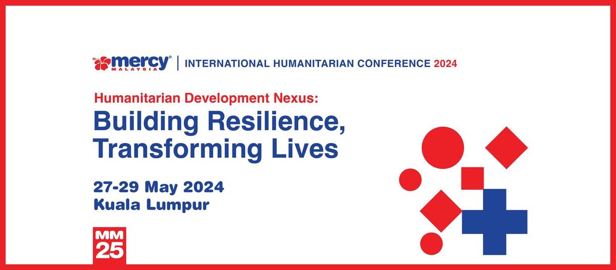 MERCY Malaysia International Humanitarian Conference 2024 (MMIHC2024)