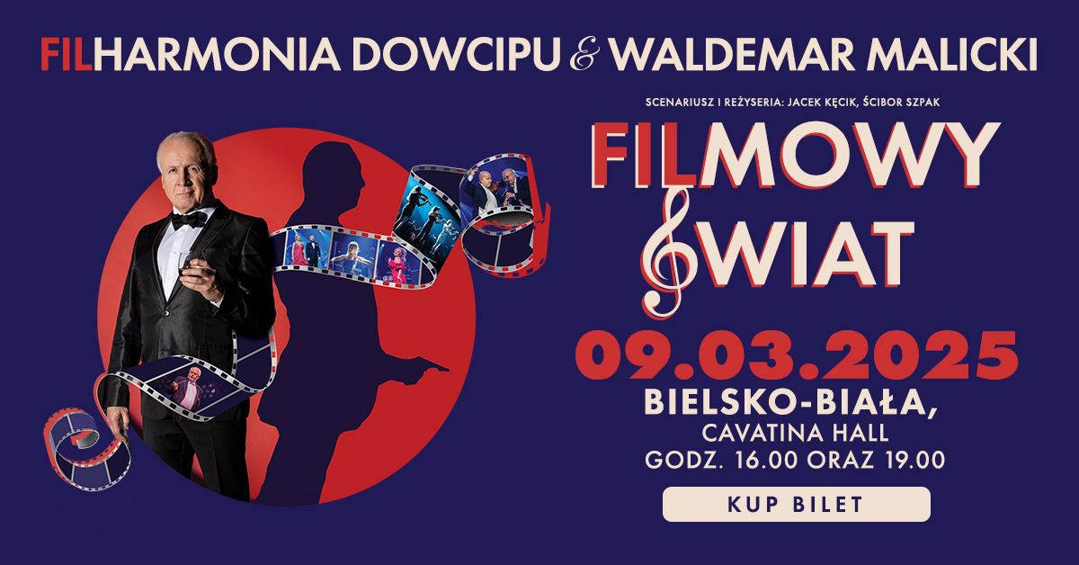 Bielsko-Bia\u0142a \u2022 9 marca 2025 \u2022 Filharmonia Dowcipu i Waldemar Malicki - Filmowy \u015awiat