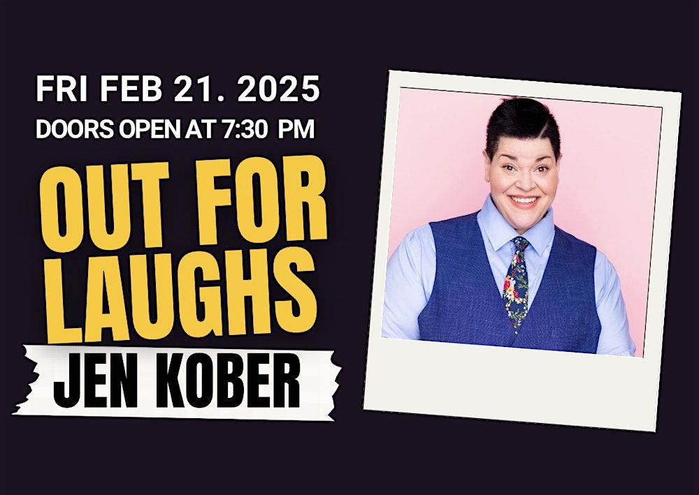 Out for Laughs with  Jen Kober  Fri. Feb 21, 2025