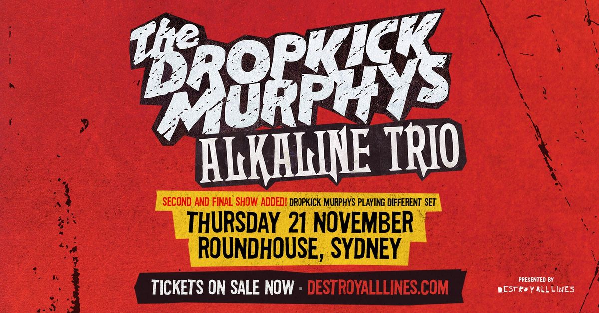 NEW SHOW | DROPKICK MURPHYS \/ Sydney \/ Roundhouse (UNSW) \/ with Alkaline Trio 