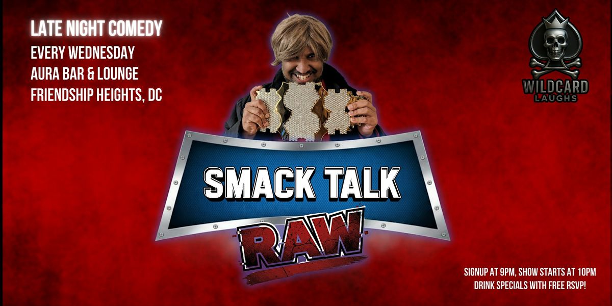 Late Night Comedy in DC: Smack Talk Raw - DC's most unhinged show