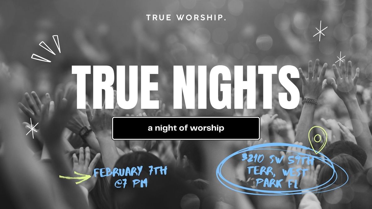 True Nights - A Worship Experience!