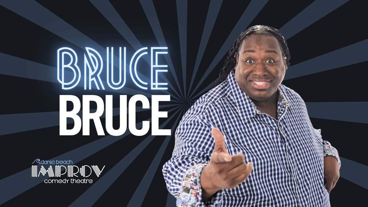 BRUCE BRUCE @ DANIA IMPROV