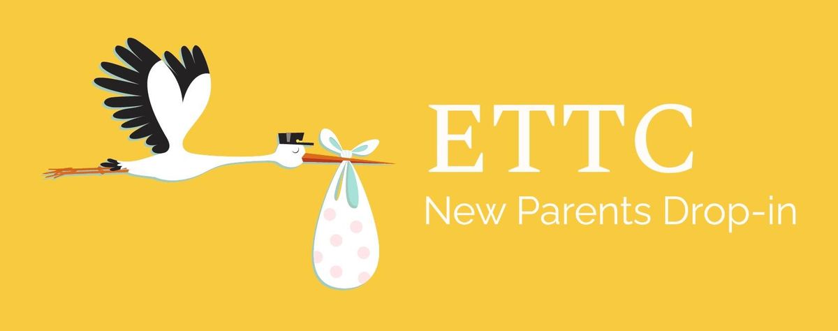 ETTC New Parents Drop-In!