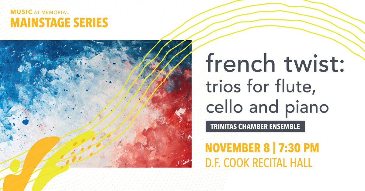 Trinitas Chamber Ensemble - French Twist | Music at Memorial Mainstage Series