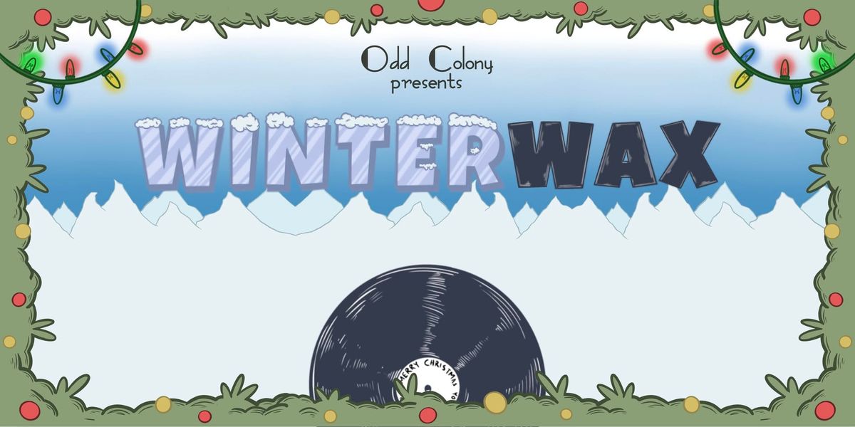 Winter Wax Vinyl + Art Fair at Odd Colony