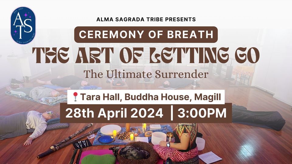 April 2024 | Ceremony of Breath | The Art of Letting Go: The Ultimate Surrender @ Tara Hall