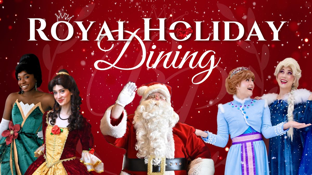 Royal Holiday Dining - with Santa, Princesses & more!\ud83c\udf85\ud83c\udffb\u2728