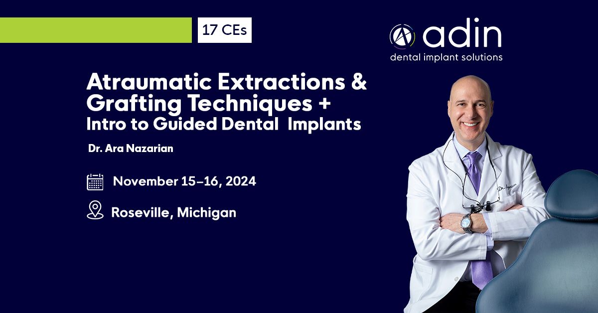 Atraumatic Extractions & Grafting Techniques & Intro to Guided Dental Implants