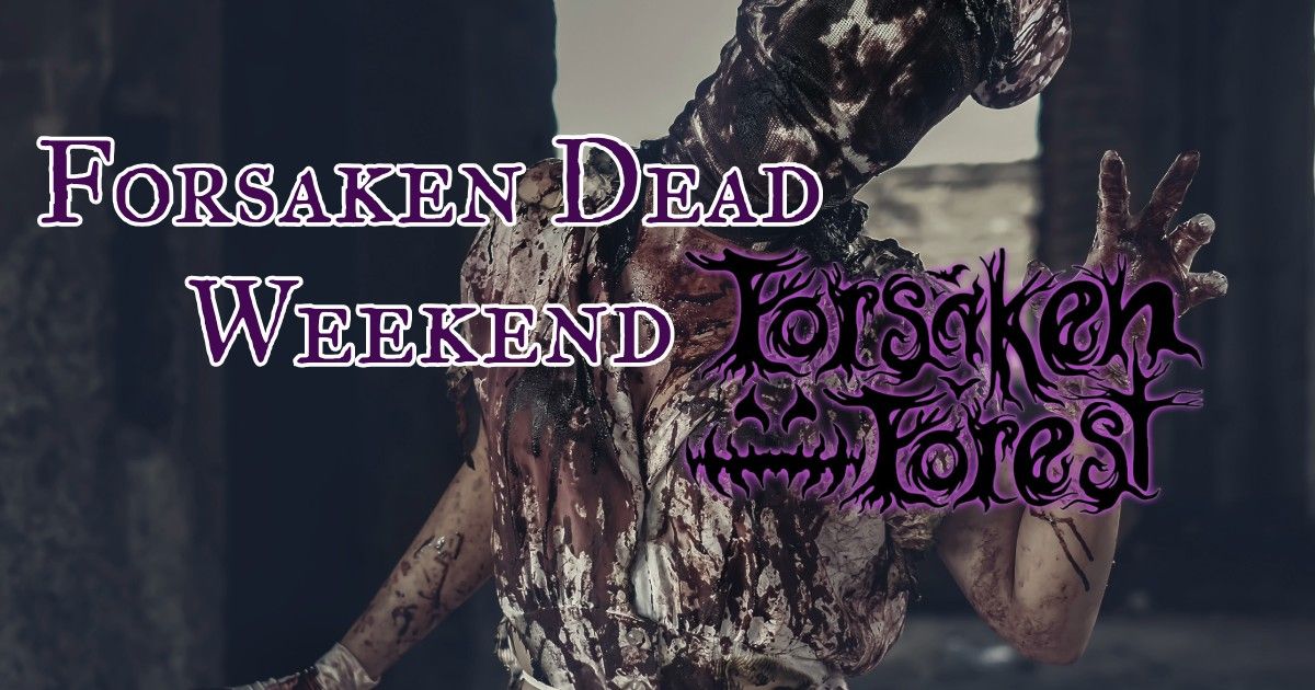 Forsaken Dead Weekend 