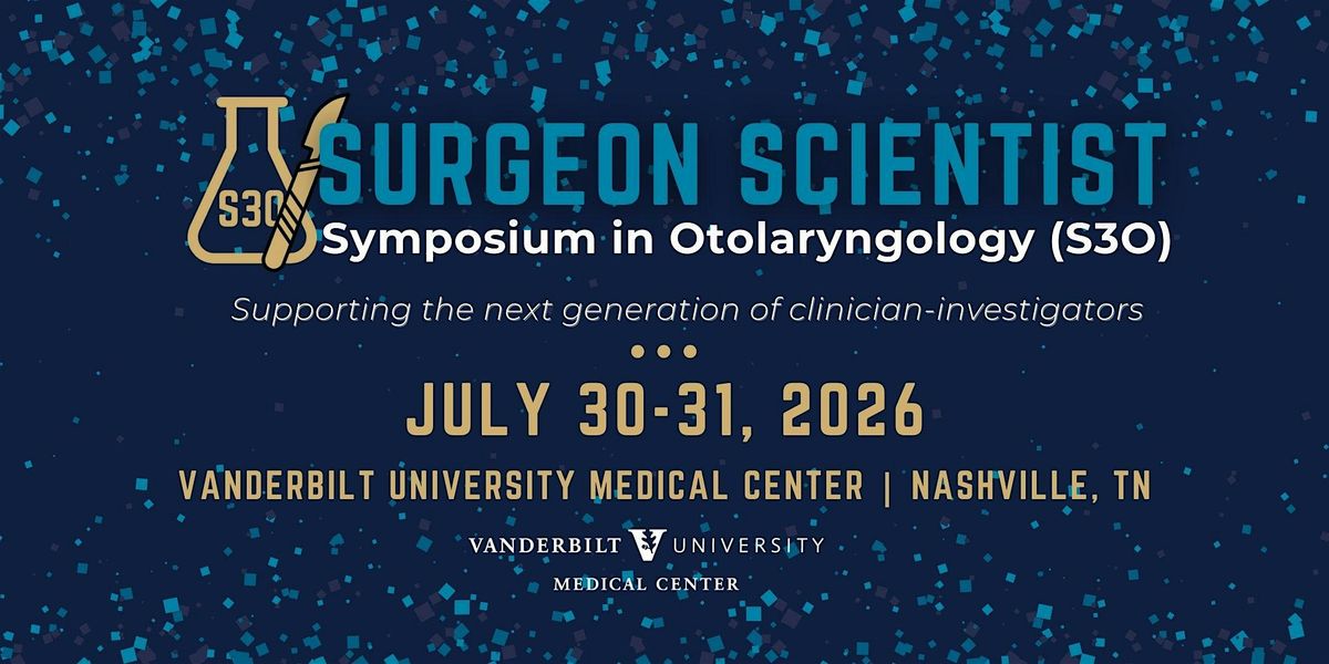 Surgeon Scientist Symposium in Otolaryngology (S3O) 2026