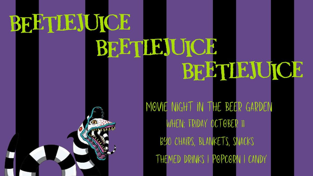 Movie Night in The Beer Garden: Beetlejuice! \ud83c\udf7f\ud83c\udfac