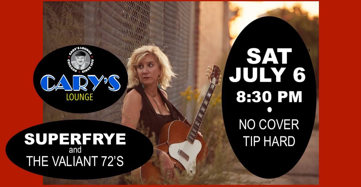 Superfrye & The Valiant 72\u2019s at Cary's Lounge