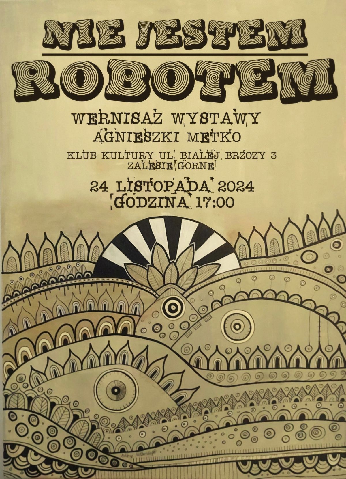  NIE JESTEM ROBOTEM. WERNISA\u017b WYSTAWY TW\u00d3RCZO\u015aCI AGNIESZKI METKO