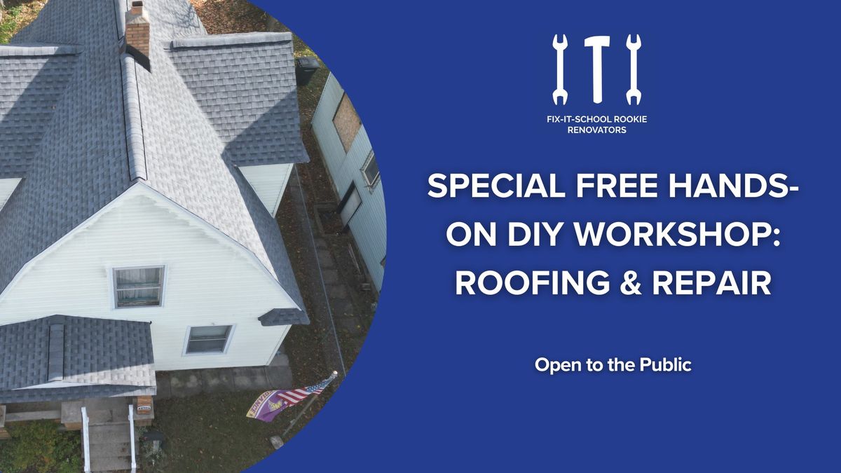SPECIAL Free Hands-On DIY Workshop: Roofing & Repair