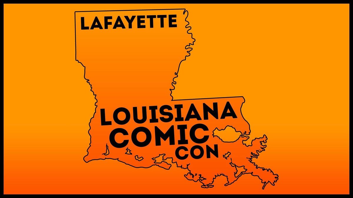 Comic Con - Lafayette Cajundome