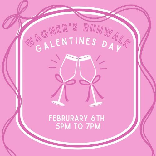 Galentine\u2019s Day at Wagner\u2019s RunWalk!