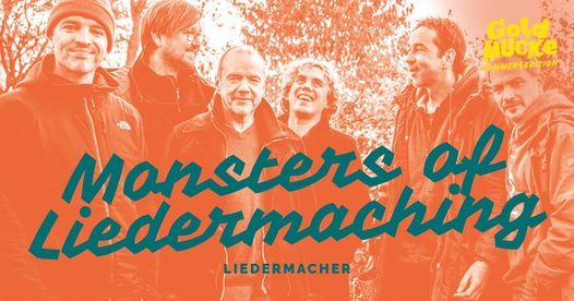GoldMucke: MONSTERS OF LIEDERMACHING 2. Show - Sommer Edition