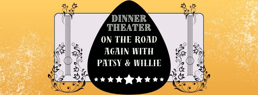 Dinner Theater: On the Road Again with Patsy & Willie