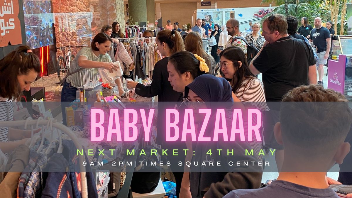 Baby Bazaar Times Square - 4th May, Saturday