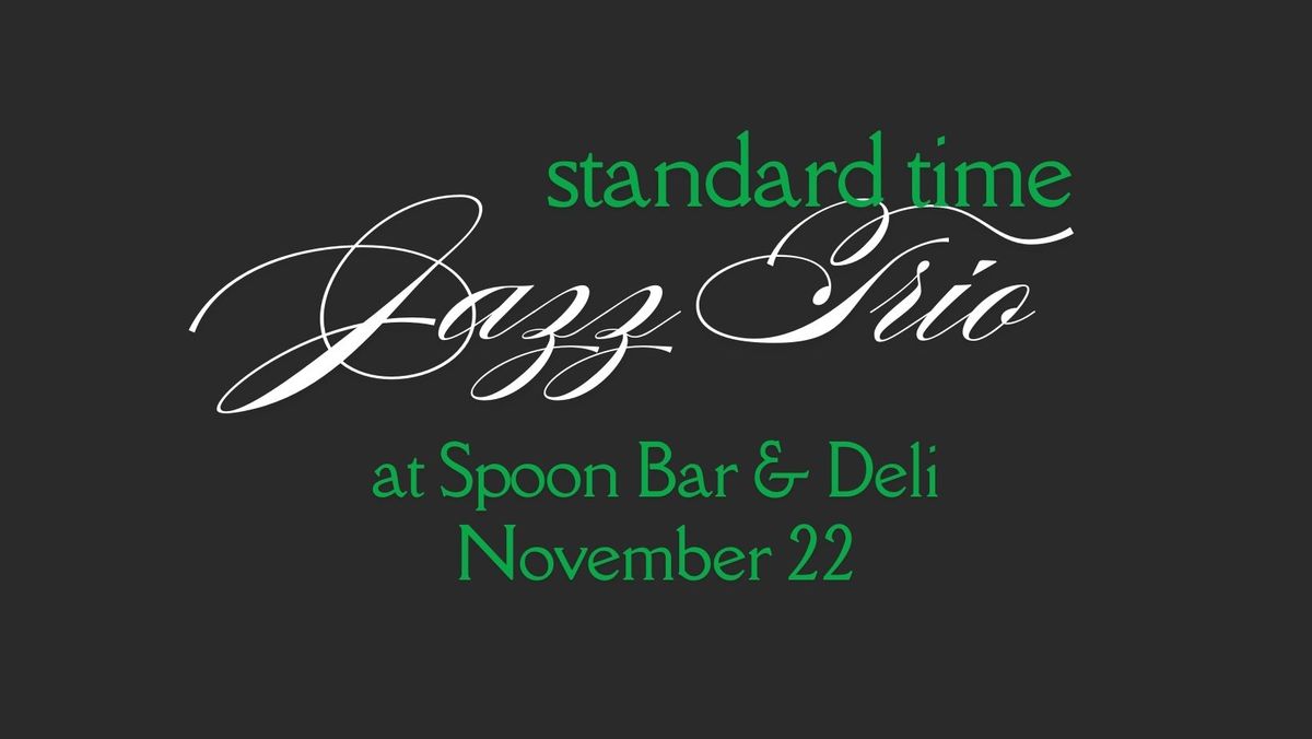 Live Music at Spoon: Standard Time Jazz Trio