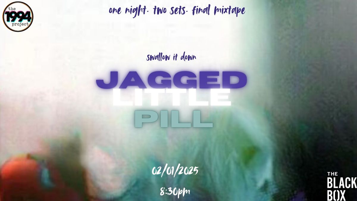 the1994project PRESENTS: JAGGED LITTLE PILL (The Finale)