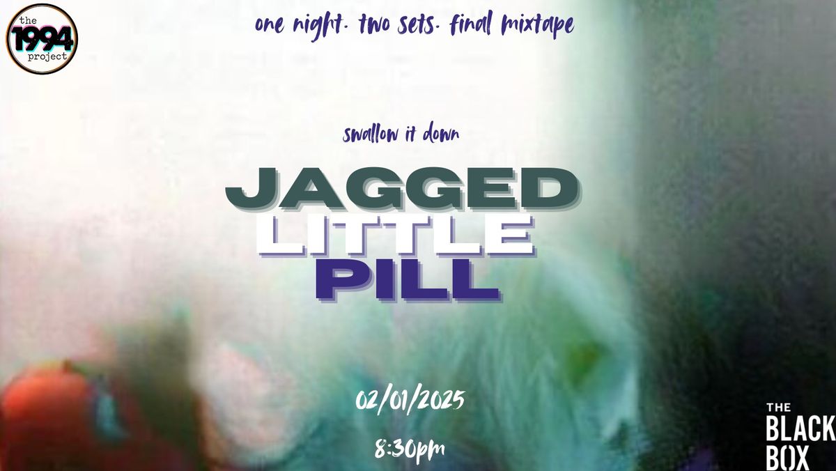 the1994project PRESENTS: JAGGED LITTLE PILL 