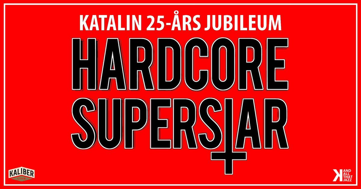 Hardcore Superstar | Katalin 25-\u00e5rs Jubileum