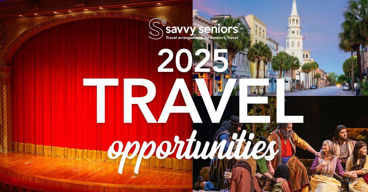 Savvy Seniors 2025 Travel Opportunities