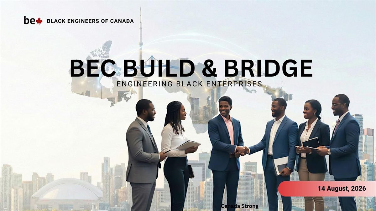 Black Engineers of Canada National Conference 2026: Build and Bridge