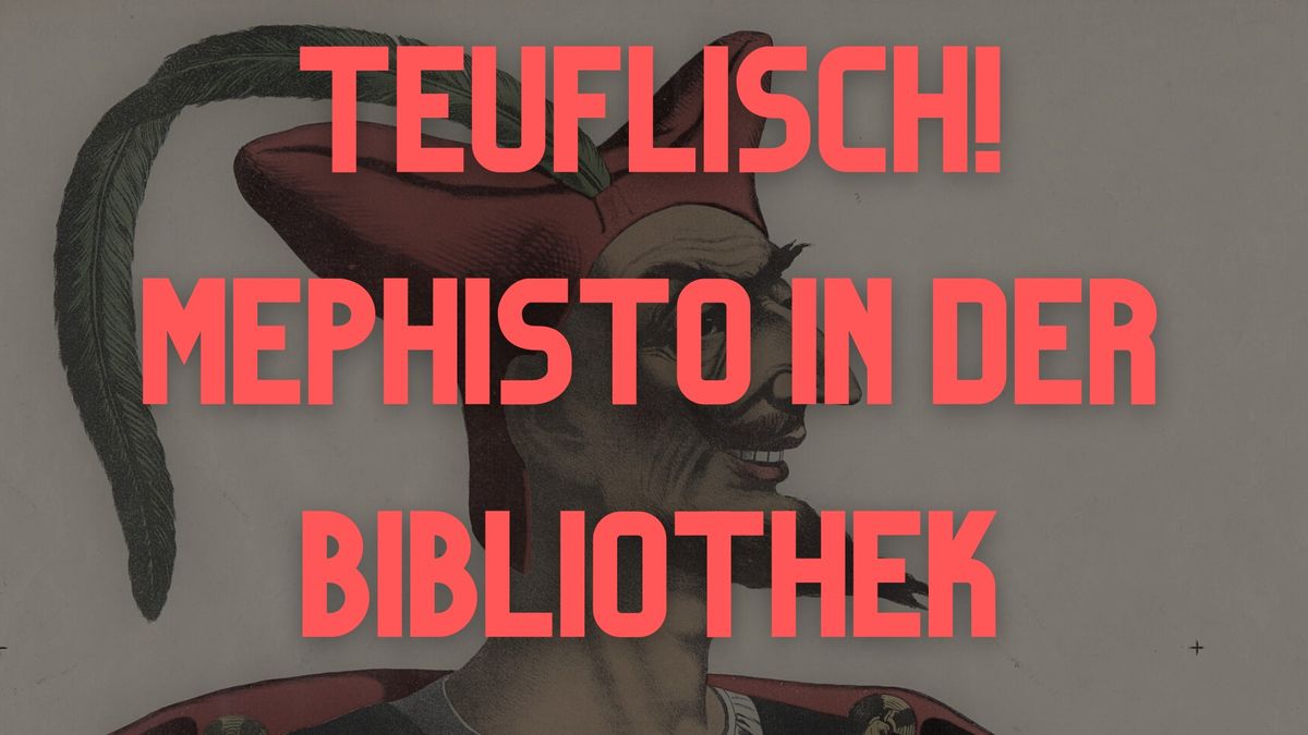 Teuflisch! Mephisto in der Bibliothek