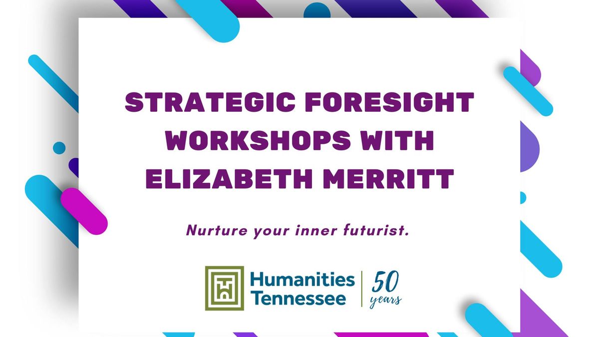 Strategic Foresight Workshops for Tennessee Humanities Professionals