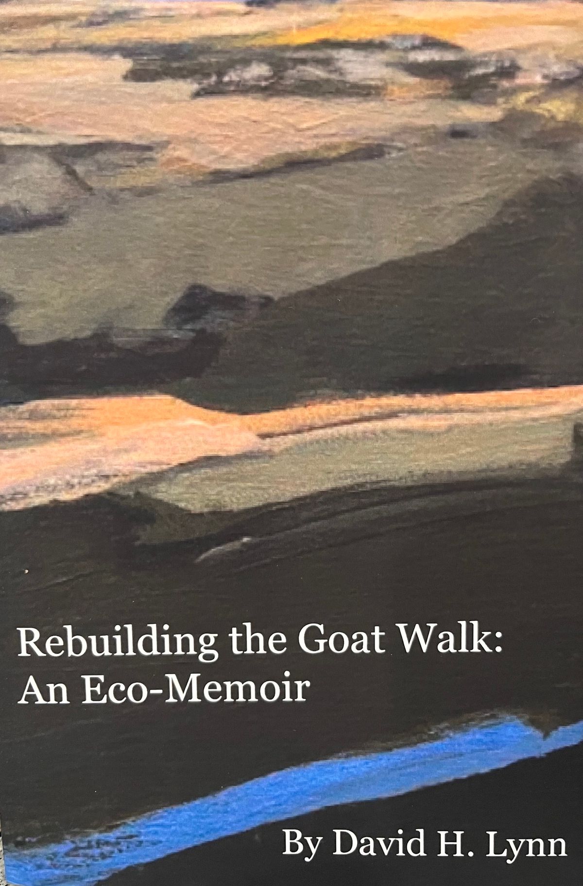 Rebuilding the Goat Walk: An Eco-Memoir by David Lynn -  BOOK LAUNCH