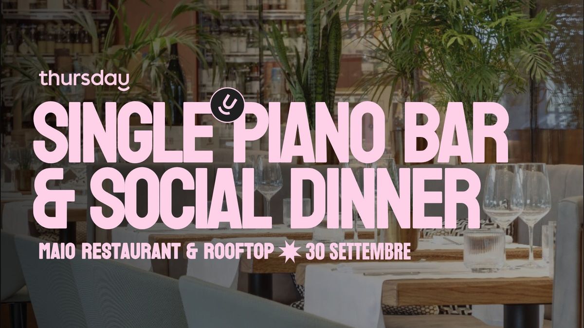 Thursday | 27+ Single Social Dinner & Piano Bar @ Maio Restaurant | Rome