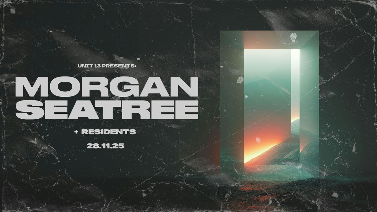 Unit 13 Presents - MORGAN SEATREE [SIGN UP FOR PRESALE]