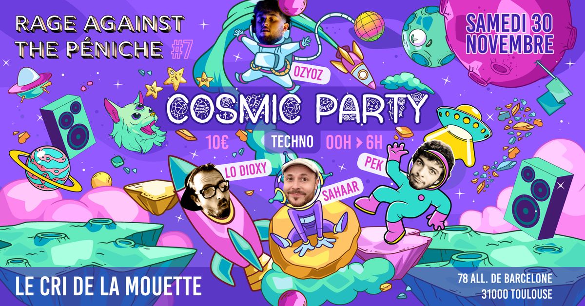 Rage against the p\u00e9niche #7 : COSMIC PARTY 