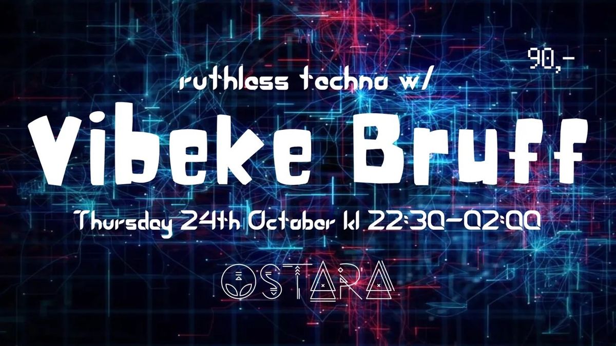 ruthlesss techno w\/\/ VIBEKE BRUFF