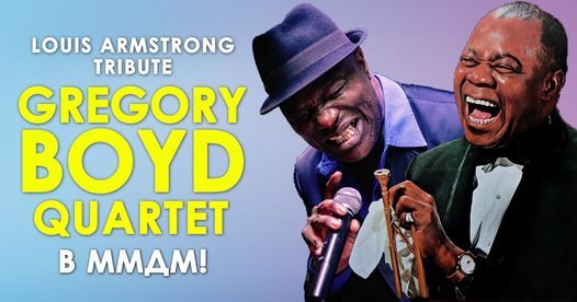 Gregory Boyd Quartet: Louis Armstrong Tribute