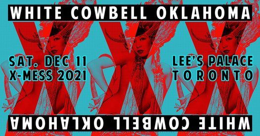 White Cowbell Oklahoma: X-MESS 2021 at Lee's Palace