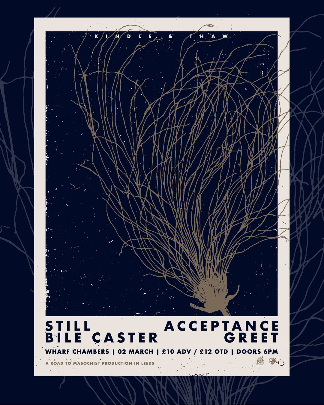 STILL, ACCEPTANCE, BILE CASTER, GREET \u2018Kindle & Thaw tour\u2019 - LEEDS