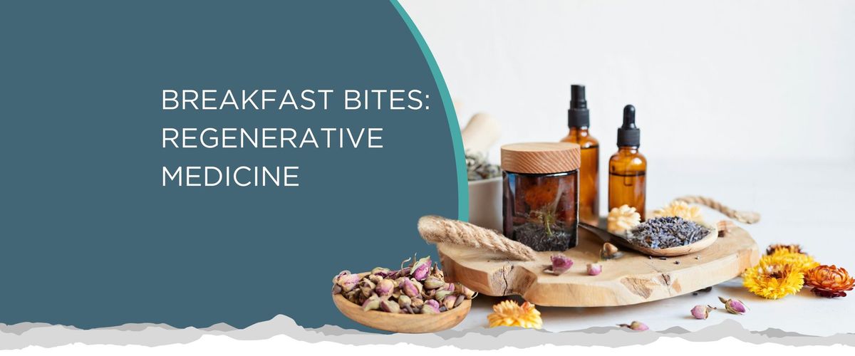 Breakfast Bites: Regenerative Medicine