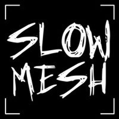 SLOWMESH