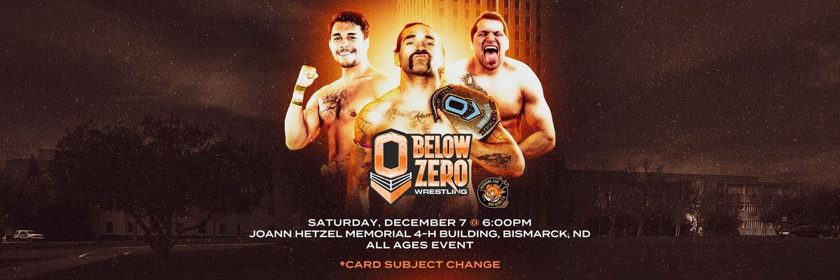 Below Zero Wrestling presented by Laughing Sun!