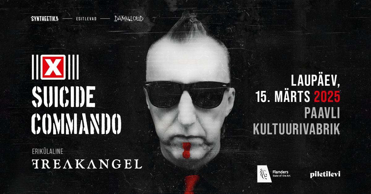 Suicide Commando (BE) + Freakangel (EE) \u2022 15.03 \u2022 Paavli Kultuurivabrik