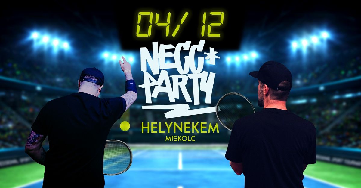 NECC PARTY \/\/ MISKOLC, HELYNEKEM \/\/ 04.12. 