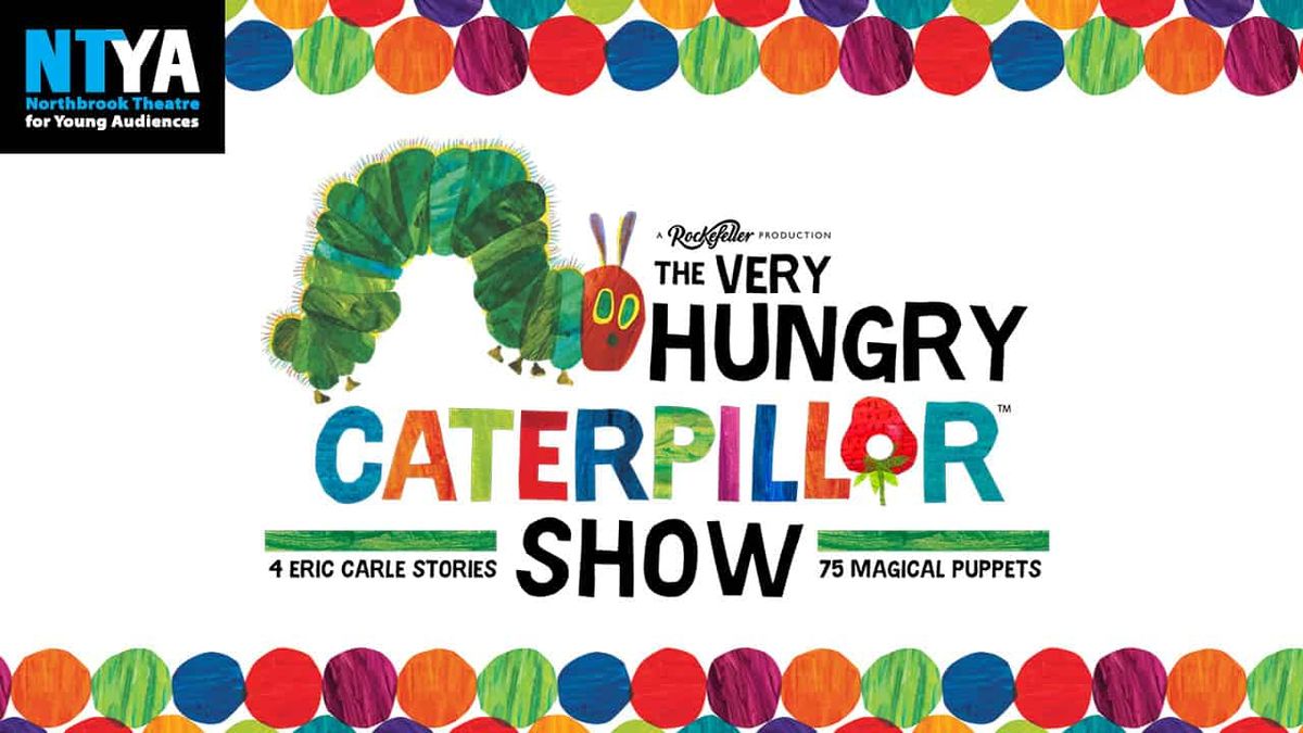 The Very Hungry Caterpillar at Rosewood Center For Family Arts