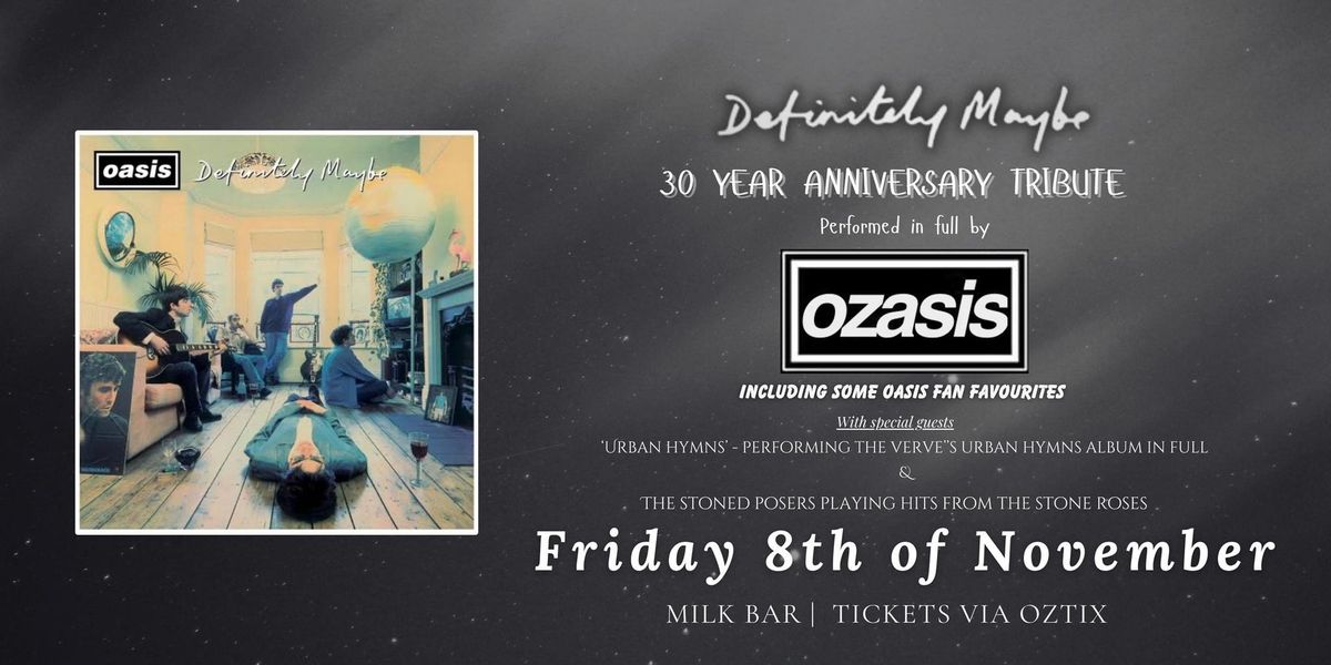 OZASIS - Oasis Tribute Band - 30 years of Definitely Maybe FEAT; The Urban Hymns & The Stoned Posers