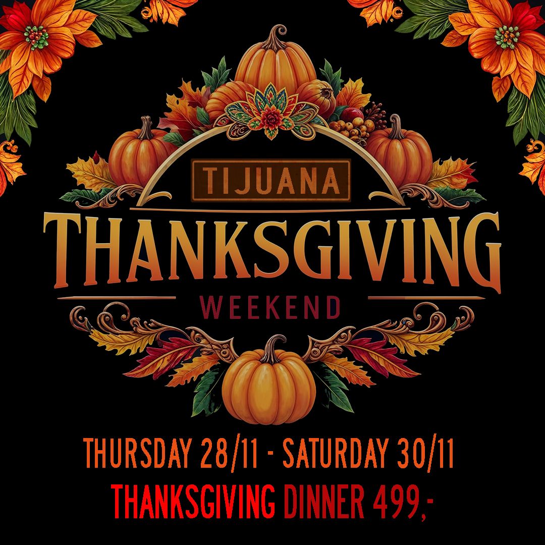 Thanksgiving Weekend @Tijuana